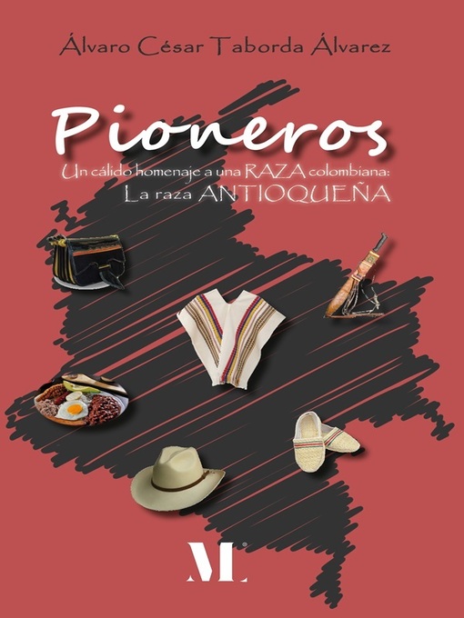 Title details for Pioneros.Un cálido homenaje a una RAZA colombiana by Álvaro César Taborda Álvarez - Available